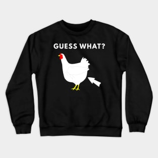 Guess What? Chicken Butt Crewneck Sweatshirt